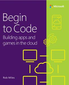 Begin to Code Building apps and games in the Cloud