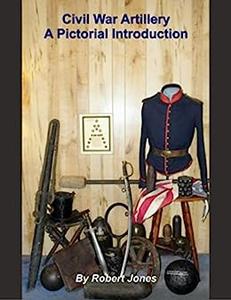 Civil War Artillery – A Pictorial Introduction