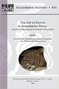 The Art of Empire in Achaemenid Persia Studies in Honour of Margaret Cool Root