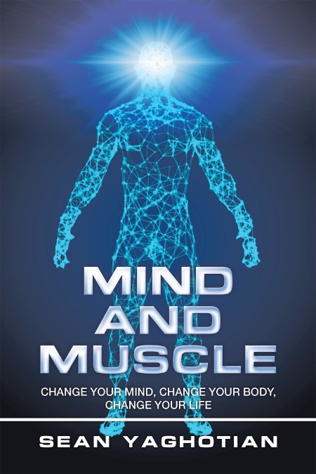 Mind and Muscle - Change Your Mind, Change Your Body, Change Your Life 65d6d5f05125cbd8092781b367d63772