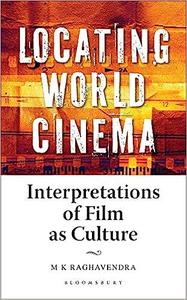 Locating World Cinema Interpretations of Film as Culture