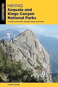 Hiking Sequoia and Kings Canyon National Parks A Guide to the Parks' Greatest Hiking Adventures (Falcon Guides)