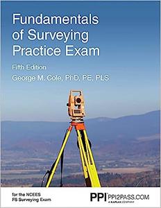 PPI Fundamentals of Surveying Practice Exam, 5th Edition – Comprehensive Practice Exam for the NCEES FS Surveying Exam