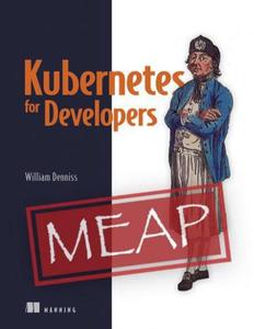 Kubernetes for Developers (MEAP V15)