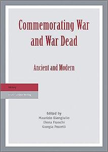 Commemorating War and War Dead Ancient and Modern