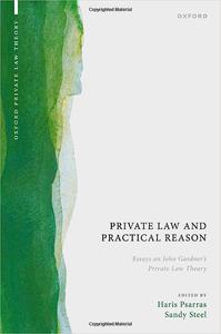 Private Law and Practical Reason Essays on John Gardner’s Private Law Theory