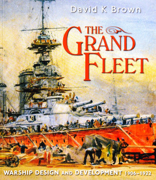 The Grand Fleet: Warship Design and Development 1906-1922