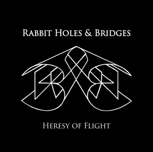 Rabbit Holes & Bridges - Heresy of Flight (2023)