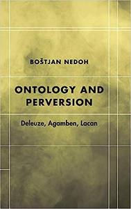 Ontology and Perversion Deleuze, Agamben, Lacan