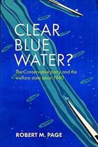 Clear Blue Water The Conservative Party and the Welfare State since 1940