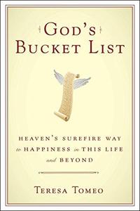 God’s Bucket List Heaven’s Surefire Way to Happiness in This Life and Beyond