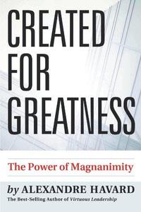 Created for Greatness The Power of Magnanimity