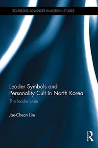 Leader Symbols and Personality Cult in North Korea The Leader State