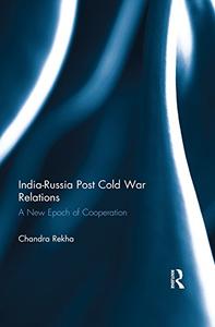 India–Russia Post Cold War Relations A New Epoch of Cooperation