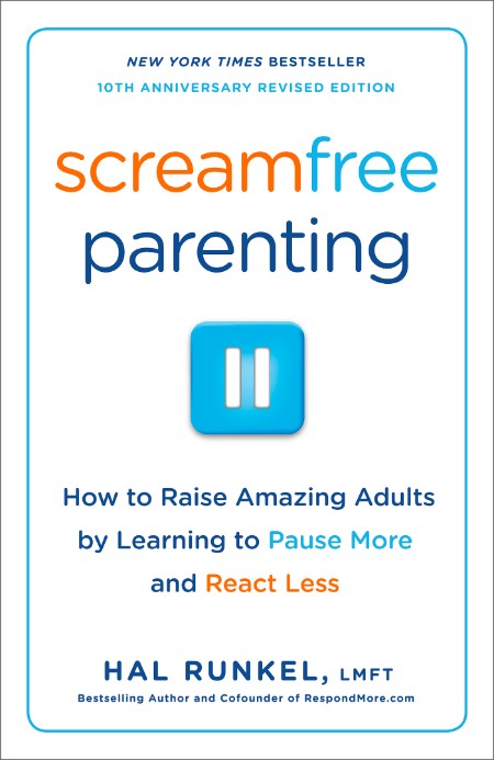 Screamfree Parenting, 10th Anniversary Revised Edition by Hal Runkel 50ee893cca12c4f833a4c77e580a2ad2