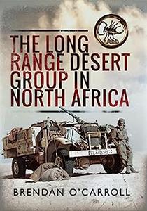 The Long Range Desert Group in North Africa (Images of War)