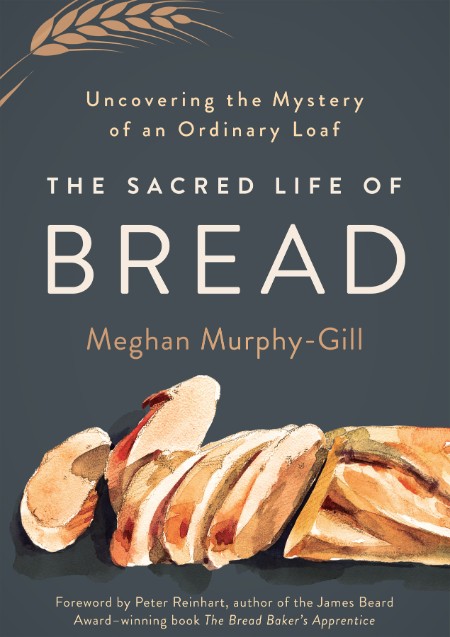 The Sacred Life of Bread - Meghan Murphy-Gill 2d53cb84c9db143bd5b56b2c2f624fd6