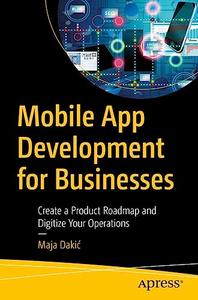 Mobile App Development for Businesses Create a Product Roadmap and Digitize Your Operations