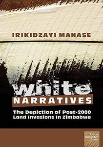 White Narratives The Depiction of Post-2000 Land Invasions in Zimbabwe