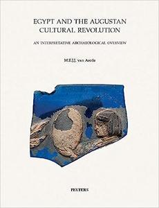 Egypt and the Augustan Cultural Revolution An Interpretative Archaeological Overview