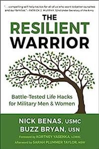 The Resilient Warrior Battle–Tested Life Hacks for Military Men & Women