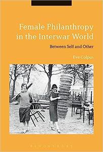 Female Philanthropy in the Interwar World Between Self and Other