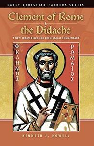 Clement of Rome & the Didache A New Translation and Theological Commentary