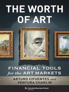 The Worth of Art Financial Tools for the Art Markets