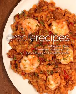 Creole Recipes Authentic Louisiana Style Cooking with Easy Cajun Recipes (2nd Edition)