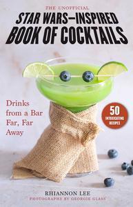 The Unofficial Star Wars-Inspired Book of Cocktails Drinks from a Bar Far, Far Away