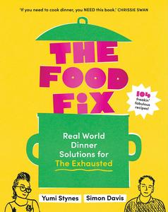 The Food Fix Real World Dinner Solutions for The Exhausted