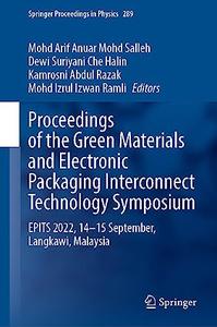 Proceedings of the Green Materials and Electronic Packaging Interconnect Technology Symposium