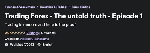 Trading Forex – The untold truth – Episode 1