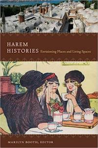 Harem Histories Envisioning Places and Living Spaces
