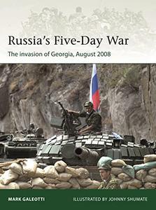 Russia's Five–Day War The invasion of Georgia, August 2008