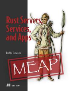 Rust Servers, Services, and Apps (MEAP V14)