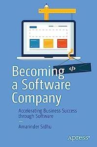 Becoming a Software Company Accelerating Business Success through Software