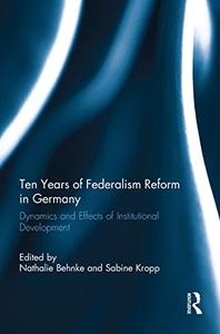 Ten Years of Federalism Reform in Germany Dynamics and Effects of Institutional Development