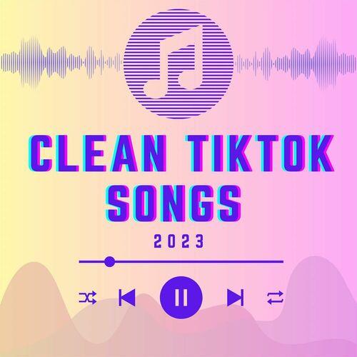 Clean TikTok Songs 2023 (2023)