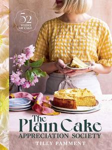 The Plain Cake Appreciation Society 52 weeks of cake
