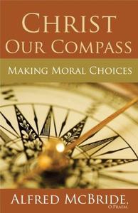 Christ Our Compass Making Moral Choices