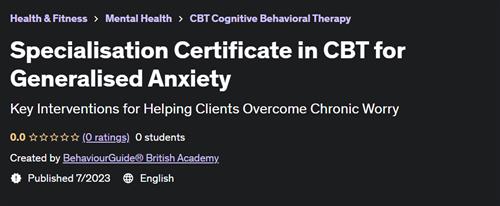 Specialisation Certificate in CBT for Generalised Anxiety |  Download Free