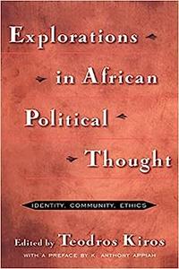 Explorations in African Political Thought Identity, Community, Ethics