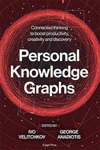 Personal Knowledge Graphs Connected thinking to boost productivity, creativity and discovery