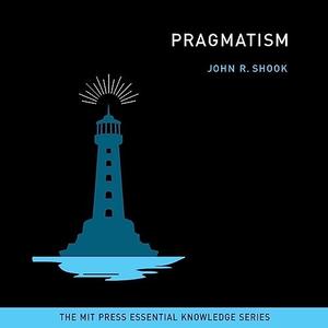 Pragmatism MIT Press Essential Knowledge Series [Audiobook]
