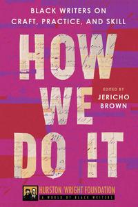 How We Do It Black Writers on Craft, Practice, and Skill