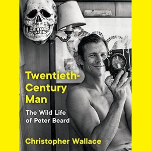Twentieth-Century Man The Wild Life of Peter Beard [Audiobook]