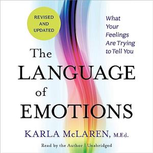 The Language of Emotions (Revised and Updated) What Your Feelings Are Trying to Tell You [Audiobook]