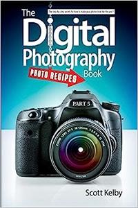 The Digital Photography Book, Part 5 Photo Recipes 