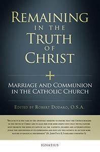Remaining in the Truth of Christ Marriage and Communion in the Catholic Church
